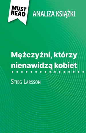 Mężczyźni, którzy nienawidzą kobiet książka Stieg Larsson (Analiza książki)