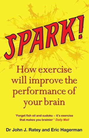 Spark【電子書籍】[ Dr John J. Ratey ]