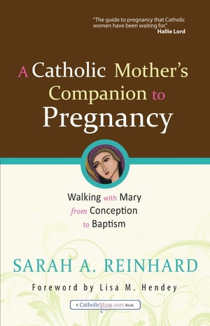 A Catholic Mother's Companion to Pregnancy