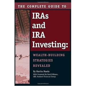 The Complete Guide to IRAs and IRA Investing Wealth-Building Strategies RevealedŻҽҡ[ Martha Maeda ]