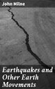 Earthquakes and Other Earth Movements