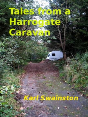 Tales from a Harrogate Caravan【電子書籍】[ Karl Swainston ]