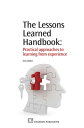 The Lessons Learned Handbook Practical Approaches to Learning from Experience【電子書籍】 Nick Milton