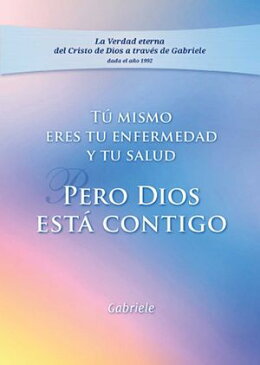 T? mismo eres tu enfermedad y tu salud Pero Dios est? contigo【電子書籍】[ Gabriele ]