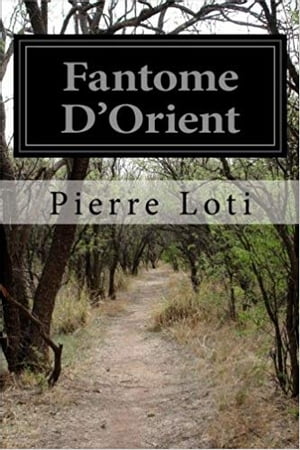 Fant?me d'Orient【電子書籍】[ Pierre Loti 