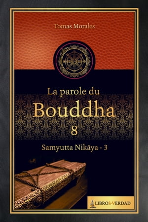 La Parole du Bouddha - 8 Samyutta Nikaya - 3【電子書籍】[ Tom?s Morales y Dur?n ]