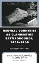 Neutral Countries as Clandestine Battlegrounds, 1939 1968 Between Two Fires【電子書籍】 Christopher Andrew