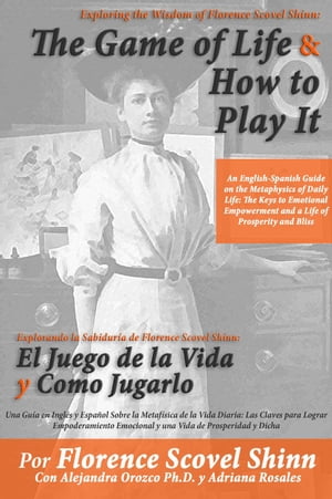 Exploring the Wisdom of Florence Scovel Shinn: The Game of Life And How to Play It【電子書籍】 Alejandra Orozco