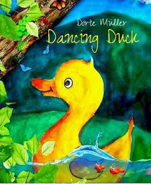 Dancing Duck The story of a duck seeking its fortune