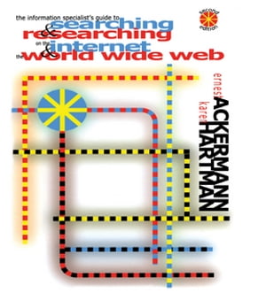 The Information Specialist's Guide to Searching and Researching on the Internet and the World Wide Web