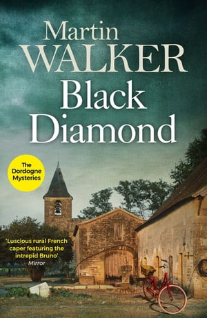 Black Diamond French gastronomy leads to murder in Bruno's third thrilling case【電子書籍】[ Martin Walker ]