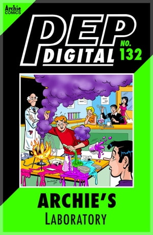 Pep Digital Vol. 132: Archie 039 s Laboratory【電子書籍】 Archie Superstars