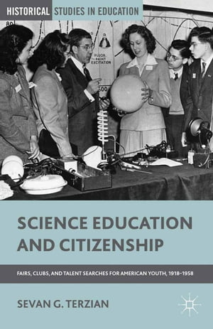 Science Education and Citizenship Fairs, Clubs, and Talent Searches for American Youth, 1918?195..