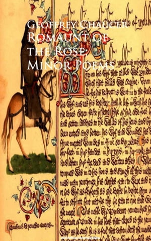 Romaunt of the Rose; Minor Poems【電子書籍】[ Geoffrey Chaucer ]