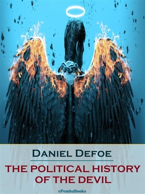 The Political History of the Devil (Annotated)Żҽҡ[ Daniel Defoe ]