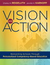 Vision and Action Reinventing Schools Through Personalized Competency-Based Education (A comprehensive guide for implementing personalized competency-based education)