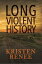 Long Violent History【電子書籍】[ Kristen Renee ]