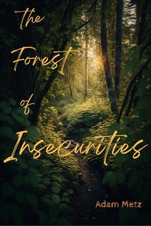 the Forest of Insecurities