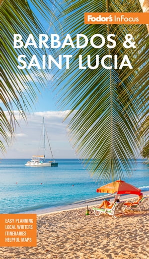 Fodor 039 s InFocus Barbados and St. Lucia【電子書籍】 Fodor’s Travel Guides
