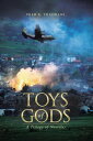 Toys of Gods A Trilogy of Novellas【電子書籍】 Prem K. Thadhani