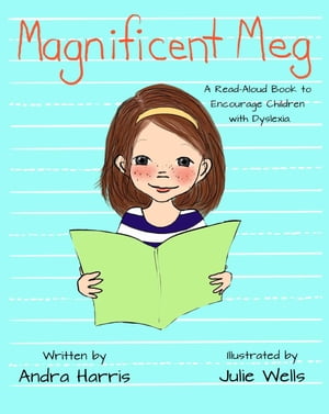 Magnificent Meg A Read-Aloud Book to Encourage Children with Dyslexia