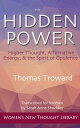 The Hidden Power Higher Thought, Affirmative Energy, the Spirit of Opulence【電子書籍】 Thomas Troward