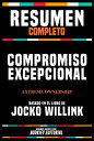 Resumen Completo - Compromiso Excepcional (Extreme Ownership) - Basado En El Libro De Jocko Willink