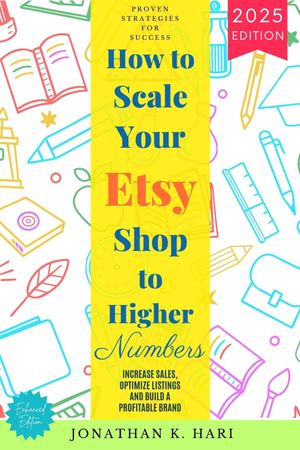 ŷKoboŻҽҥȥ㤨How to Scale Your Etsy Shop Higher Numbers: Proven Strategies for Success (Increase Sales, Optimize Listings, and Build a Profitable BrandŻҽҡ[ Jonathan K. Hari ]פβǤʤ300ߤˤʤޤ
