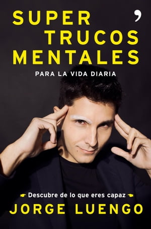 Supertrucos mentales para la vida diaria Descubre de lo que eres capaz【電子書籍】[ Jorge Luengo ]