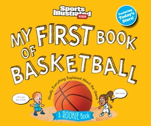 My First Book of Basketball A Rookie Book【電子書籍】[ Sports Illustrated ]