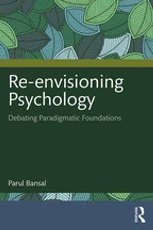 楽天楽天Kobo電子書籍ストアRe-envisioning Psychology Debating Paradigmatic Foundations【電子書籍】[ Parul Bansal ]