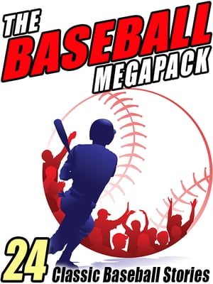 The Baseball MEGAPACK ? 24 Classic Baseball StoriesŻҽҡ[ Zane Grey ]