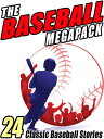 The Baseball MEGAPACK ? 24 Classic Baseball Stories【電子書籍】[ Zane Grey ]