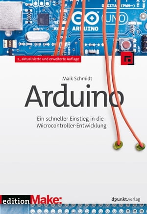 Arduino Ein schneller Einstieg in die Microcontroller-Entwicklung