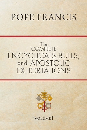 The Complete Encyclicals, Bulls, and Apostolic Exhortations