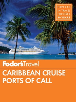 Fodor's Caribbean Cruise Ports of Call【電子書籍】[ Fodor's Travel Guides ]