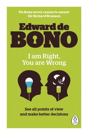 I Am Right, You Are Wrong【電子書籍】[ Edward de Bono ]