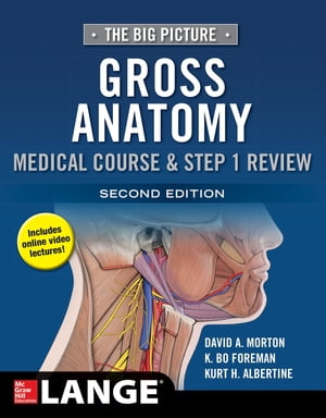 The Big Picture: Gross Anatomy, Medical Course & Step 1 Review, Second Edition