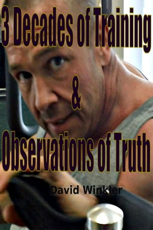 3 Decades of Training & Observations of Truth【電子書籍】[ David Winkler ]