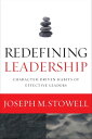 Redefining Leadership Character-Driven Habits of Effective Leaders