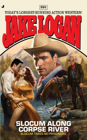 Slocum 391 Slocum Along Corpse River【電子書籍】[ Jake Logan ]
