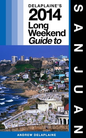 San Juan - The Delaplaine 2014 Long Weekend Guide