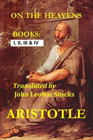 On the heavens Translated by John Leofric StocksŻҽҡ[ Aristotle ]