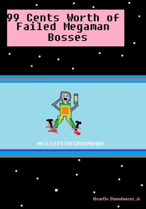 99 Cents Worth of Failed Megaman Bosses