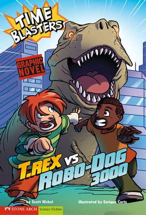 T. Rex vs Robo-Dog 3000【電子書籍】[ Scott Nickel ]