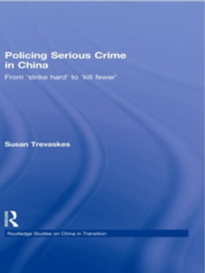 楽天楽天Kobo電子書籍ストアPolicing Serious Crime in China From 'Strike Hard' to 'Kill Fewer'【電子書籍】[ Susan Trevaskes ]