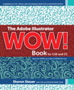 The Adobe Illustrator WOW Book for CS6 and CC【電子書籍】 Sharon Steuer