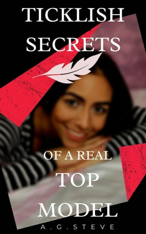 Ticklish Secrets of a Real Top Model【電子書