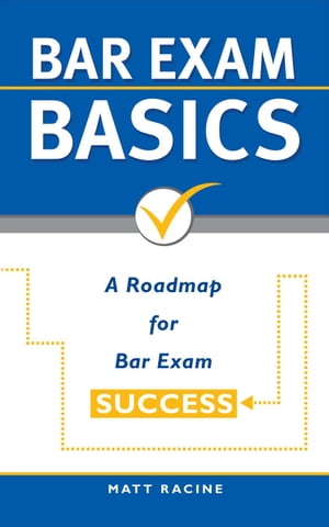 Bar Exam Basics: A Roadmap for Bar Exam Success