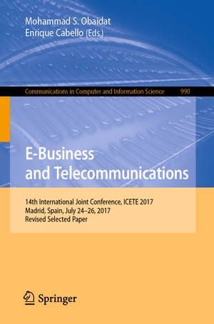 E-Business and Telecommunications 14th International Joint Conference, ICETE 2017, Madrid, Spain..